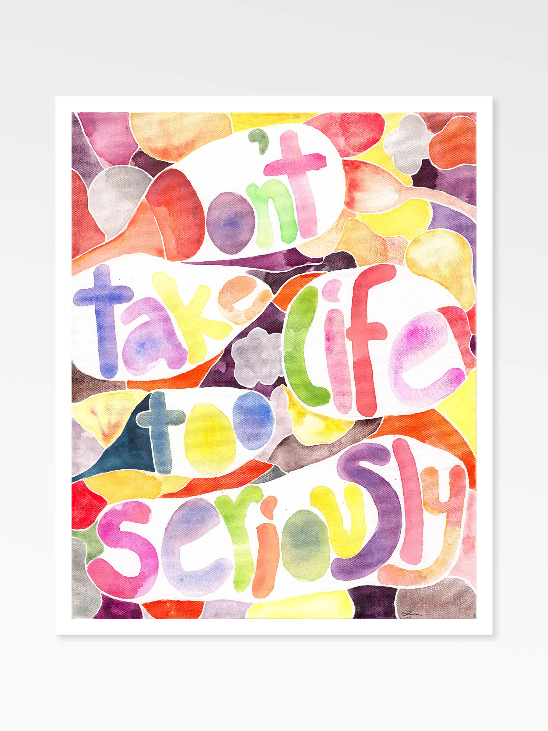 Colorful text art print with 'Don't take life too seriously' on a white background
